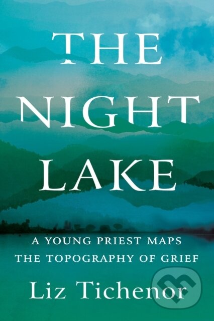 Kniha: The Night Lake (Liz Tichenor). Counterpoint, 2021 Kniha: The Night Lake (Liz Tichenor). Counterpoint, 2021