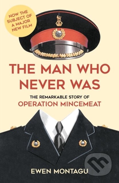 Kniha: The Man Who Never Was (Ewen Montagu). The History Press, 2021 Kniha: The Man Who Never Was (Ewen Montagu). The History Press, 2021