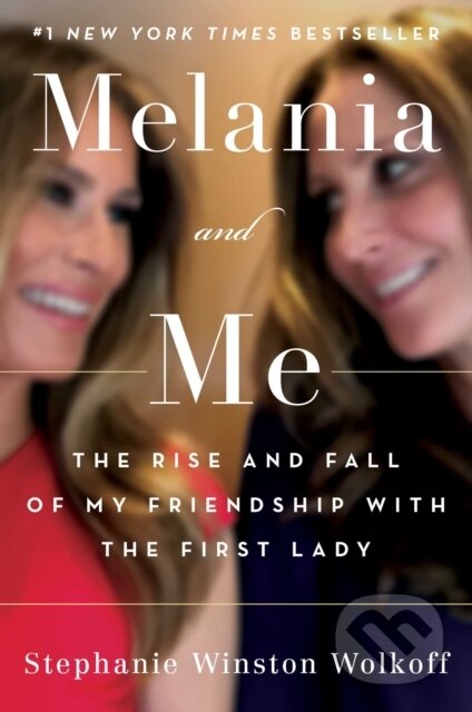Kniha: Melania and Me (Stephanie Winston Wolkoff). Gallery Books, 2021 Kniha: Melania and Me (Stephanie Winston Wolkoff). Gallery Books, 2021