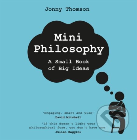 Kniha: Mini Philosophy (Jonny Thomson). Wildfire, 2021 Kniha: Mini Philosophy (Jonny Thomson). Wildfire, 2021