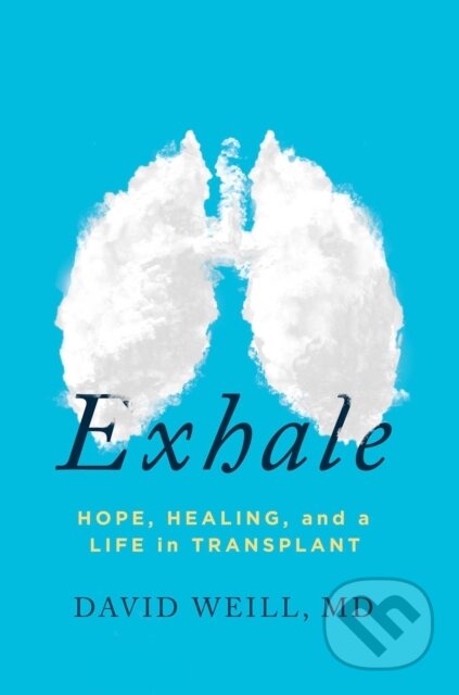 Kniha: Exhale (David Weill a MD). Post Hill, 2021 Kniha: Exhale (David Weill a MD). Post Hill, 2021