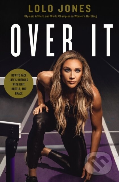 Kniha: Over It (Lolo Jones). Thomas Nelson Publishers, 2021 Kniha: Over It (Lolo Jones). Thomas Nelson Publishers, 2021