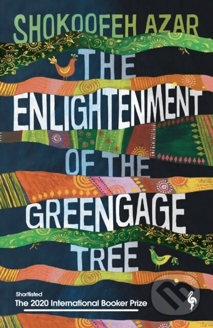 Kniha: The Enlightenment of the Greengage Tree: SHORTLISTED FOR THE INTERNATIONAL BOOKER PRIZE 2020 (Shokoofeh Azar). Europa Editions, 2021 Kniha: The Enlightenment of the Greengage Tree: SHORTLISTED FOR THE INTERNATIONAL BOOKER PRIZE 2020 (Shokoofeh Azar). Europa Editions, 2021