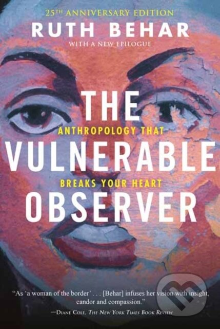 Kniha: The Vulnerable Observer (Ruth Behar). Beacon Press, 2022 Kniha: The Vulnerable Observer (Ruth Behar). Beacon Press, 2022