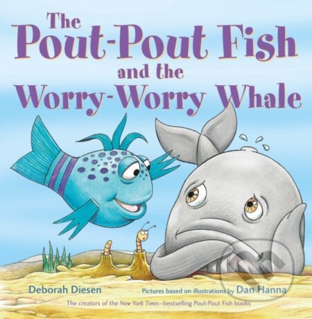 Kniha: The Pout-Pout Fish and the Worry-Worry Whale (Deborah Diesen). , 2022 Kniha: The Pout-Pout Fish and the Worry-Worry Whale (Deborah Diesen). , 2022