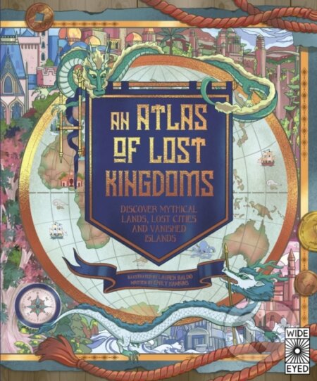 Kniha: An Atlas of Lost Kingdoms (Emily Hawkins). Wide Eyed, 2022 Kniha: An Atlas of Lost Kingdoms (Emily Hawkins). Wide Eyed, 2022