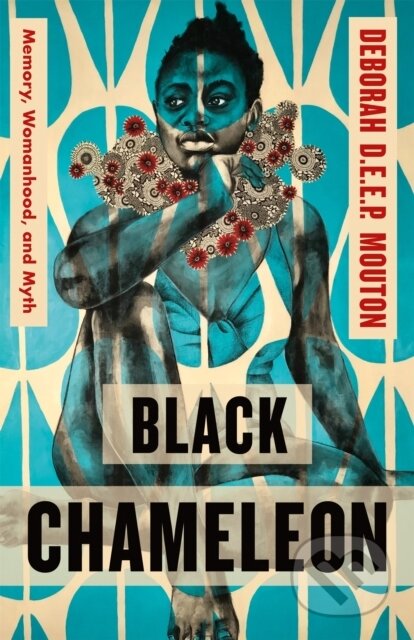 Kniha: Black Chameleon (Deborah D.E.E.P. Mouton). , 2023 Kniha: Black Chameleon (Deborah D.E.E.P. Mouton). , 2023