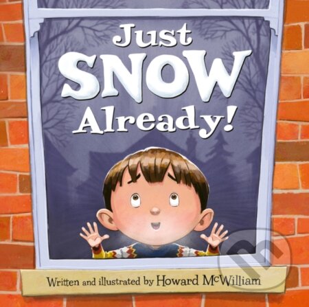 Kniha: Just SNOW Already! (Howard McWilliam). , 2023 Kniha: Just SNOW Already! (Howard McWilliam). , 2023
