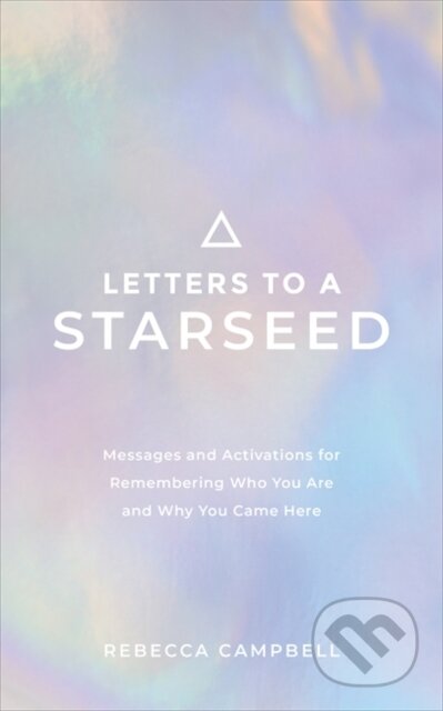 Kniha: Letters to a Starseed (Rebecca Campbell). Hay House, 2021 Kniha: Letters to a Starseed (Rebecca Campbell). Hay House, 2021