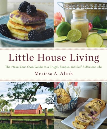 Kniha: Little House Living (Merissa A. Alink). Gallery, 2021 Kniha: Little House Living (Merissa A. Alink). Gallery, 2021