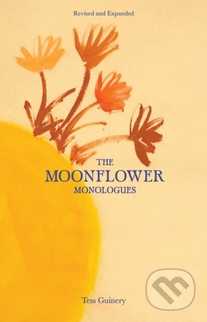 Kniha: The Moonflower Monologues (Tess Guinery). Andrews McMeel, 2021 Kniha: The Moonflower Monologues (Tess Guinery). Andrews McMeel, 2021