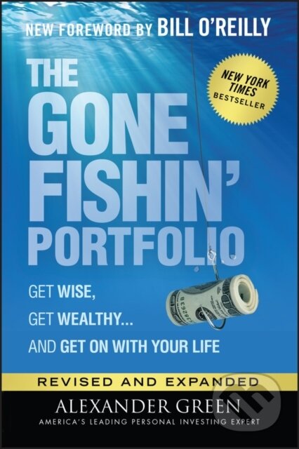 Kniha: The Gone Fishin' Portfolio (Alexander Green). John Wiley & Sons, 2021 Kniha: The Gone Fishin' Portfolio (Alexander Green). John Wiley & Sons, 2021