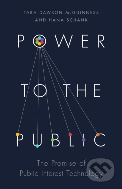 Kniha: Power to the Public (Hana Schank a Tara Dawson McGuinness). Princeton University Press, 2021 Kniha: Power to the Public (Hana Schank a Tara Dawson McGuinness). Princeton University Press, 2021