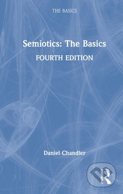 Kniha: Semiotics: The Basics (Daniel Chandler). Routledge, 2022 Kniha: Semiotics: The Basics (Daniel Chandler). Routledge, 2022