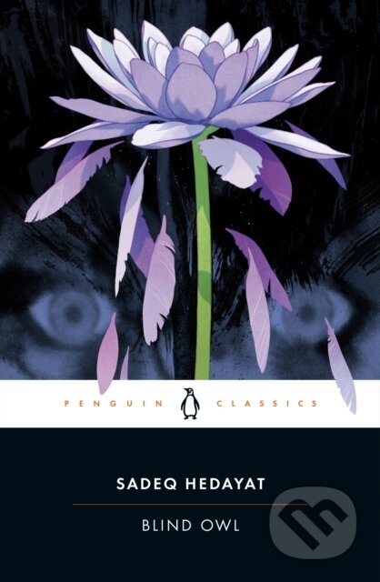 Kniha: Blind Owl (Sadeq Hedayat). Penguin Classics, 2022 Kniha: Blind Owl (Sadeq Hedayat). Penguin Classics, 2022