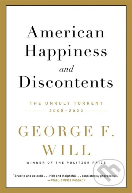 Kniha: American Happiness and Discontents (George F. Will). Da Capo, 2022 Kniha: American Happiness and Discontents (George F. Will). Da Capo, 2022