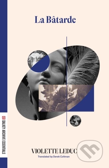 Kniha: La Batarde (Violette LeDuc). Dalkey Archive Press, 2023 Kniha: La Batarde (Violette LeDuc). Dalkey Archive Press, 2023