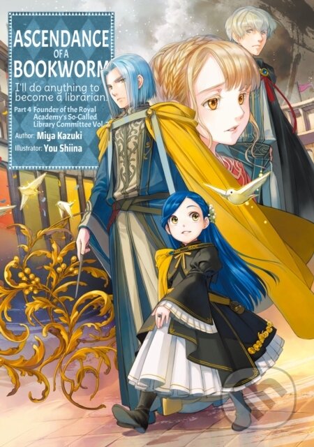 Kniha: Ascendance of a Bookworm: Part 4 Volume 7 (Miya Kazuki). , 2023 Kniha: Ascendance of a Bookworm: Part 4 Volume 7 (Miya Kazuki). , 2023