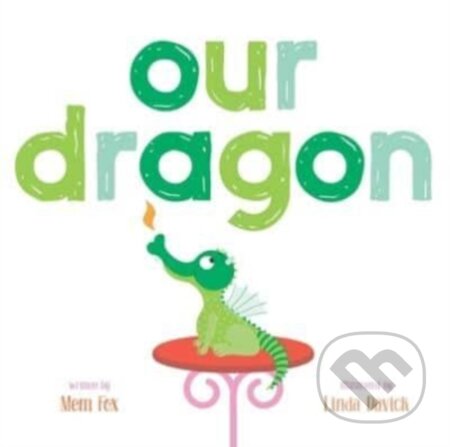 Kniha: Our Dragon (Mem Fox). Beach Lane, 2023 Kniha: Our Dragon (Mem Fox). Beach Lane, 2023