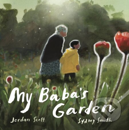 Kniha: My Baba's Garden (Jordan Scott). Walker books, 2023 Kniha: My Baba's Garden (Jordan Scott). Walker books, 2023