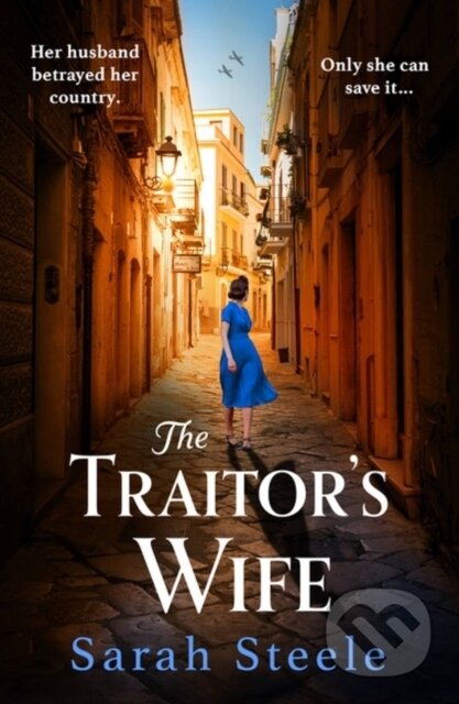 Kniha: The Traitor's Wife (Sarah Steele). Headline Book, 2024 Kniha: The Traitor's Wife (Sarah Steele). Headline Book, 2024