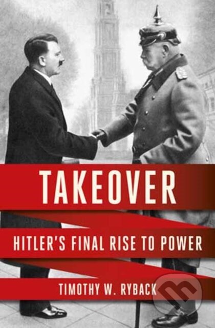 Kniha: Takeover (Timothy W. Ryback). Random House, 2024 Kniha: Takeover (Timothy W. Ryback). Random House, 2024