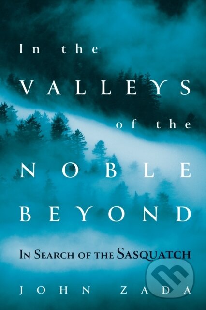 Kniha: In the Valleys of the Noble Beyond (John Zada). , 2020 Kniha: In the Valleys of the Noble Beyond (John Zada). , 2020
