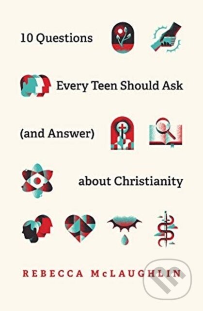 Kniha: 10 Questions Every Teen Should Ask about Christianity (Rebecca Mclaughlin). Crossway Books, 2021 Kniha: 10 Questions Every Teen Should Ask about Christianity (Rebecca Mclaughlin). Crossway Books, 2021
