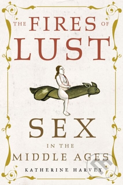 Kniha: The Fires of Lust (Katherine Harvey). Reaktion Books, 2021 Kniha: The Fires of Lust (Katherine Harvey). Reaktion Books, 2021