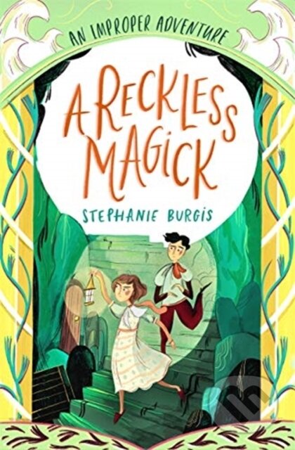 Kniha: A Reckless Magick: An Improper Adventure 3 (Stephanie Burgis). Piccadilly, 2021 Kniha: A Reckless Magick: An Improper Adventure 3 (Stephanie Burgis). Piccadilly, 2021