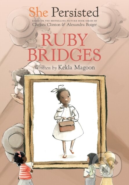 Kniha: She Persisted: Ruby Bridges (Chelsea Clinton a Kekla Magoon). Philomel, 2021 Kniha: She Persisted: Ruby Bridges (Chelsea Clinton a Kekla Magoon). Philomel, 2021