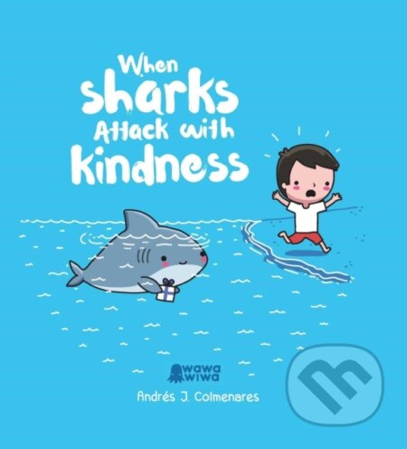 Kniha: When Sharks Attack With Kindness (Andres J. Colmenares). Andrews McMeel, 2021 Kniha: When Sharks Attack With Kindness (Andres J. Colmenares). Andrews McMeel, 2021