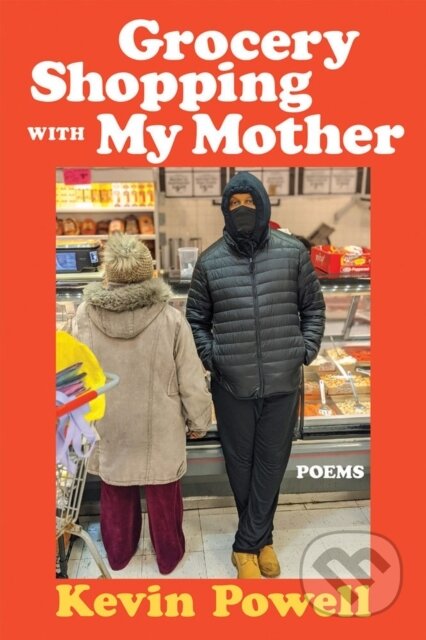 Kniha: Grocery Shopping With My Mother (Kevin Powell). Soft Skull, 2022 Kniha: Grocery Shopping With My Mother (Kevin Powell). Soft Skull, 2022