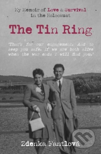 Kniha: The Tin Ring (Zdenka Fantlova). McNidder & Grace, 2022 Kniha: The Tin Ring (Zdenka Fantlova). McNidder & Grace, 2022