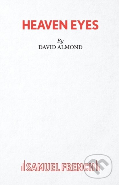 Kniha: Heaven Eyes (David Almond). Samuel French, 2020 Kniha: Heaven Eyes (David Almond). Samuel French, 2020
