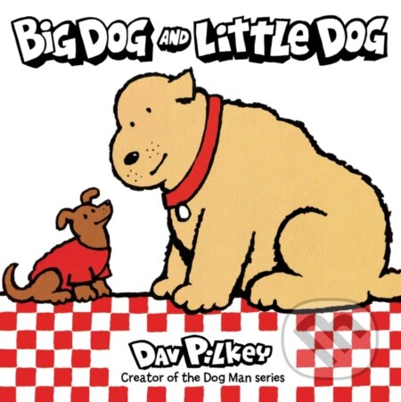 Kniha: Big Dog and Little Dog Board Book (Dav Pilkey). Clarion Books, 2021 Kniha: Big Dog and Little Dog Board Book (Dav Pilkey). Clarion Books, 2021