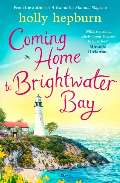 Kniha: Coming Home to Brightwater Bay (Holly Hepburn). Simon & Schuster, 2021 Kniha: Coming Home to Brightwater Bay (Holly Hepburn). Simon & Schuster, 2021