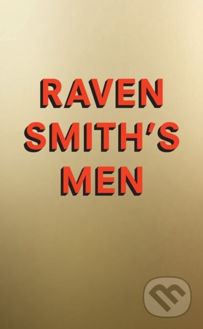Kniha: Raven Smith’s Men (Raven Smith). Fourth Estate, 2022 Kniha: Raven Smith’s Men (Raven Smith). Fourth Estate, 2022