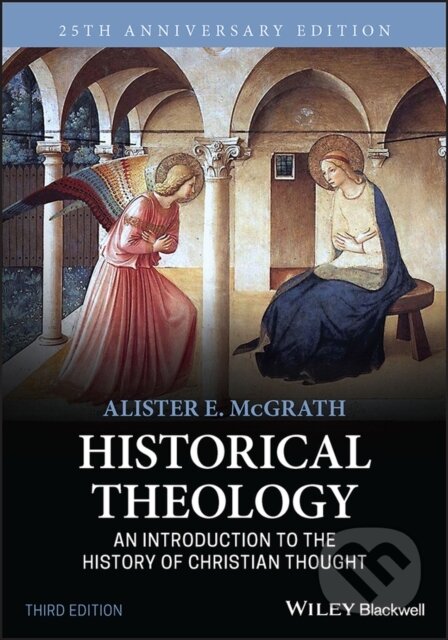 Kniha: Historical Theology (Alister E. McGrath). Wiley-Blackwell, 2022 Kniha: Historical Theology (Alister E. McGrath). Wiley-Blackwell, 2022