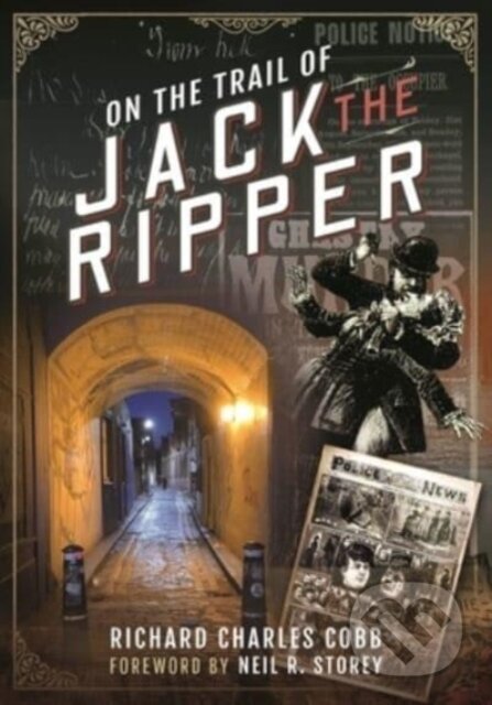 Kniha: On the Trail of Jack the Ripper (Mark Davis a Richard Charles Cobb). Pen & Sword History, 2022 Kniha: On the Trail of Jack the Ripper (Mark Davis a Richard Charles Cobb). Pen & Sword History, 2022