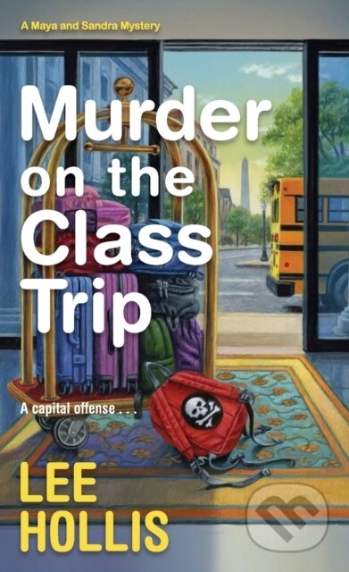 Kniha: Murder on the Class Trip (Lee Hollis). Kensington Publishing Corporation, 2022 Kniha: Murder on the Class Trip (Lee Hollis). Kensington Publishing Corporation, 2022