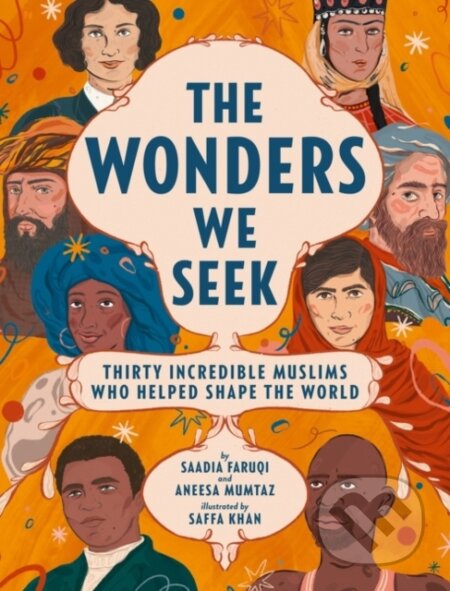 Kniha: The Wonders We Seek: Thirty Incredible Muslims Who Helped Shape the World (Aneesa Mumtaz a Saadia Faruqi). Quill Tree Books, 2022 Kniha: The Wonders We Seek: Thirty Incredible Muslims Who Helped Shape the World (Aneesa Mumtaz a Saadia Faruqi). Quill Tree Books, 2022