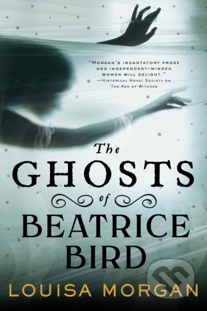 Kniha: The Ghosts of Beatrice Bird (Louisa Morgan). Orbit, 2023 Kniha: The Ghosts of Beatrice Bird (Louisa Morgan). Orbit, 2023