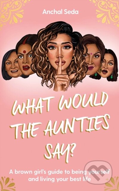Kniha: What Would the Aunties Say? (Anchal Seda). Gallery, 2021 Kniha: What Would the Aunties Say? (Anchal Seda). Gallery, 2021