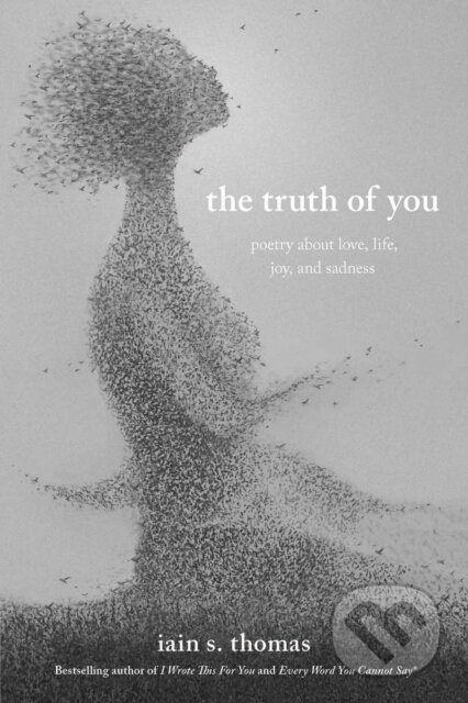 Kniha: The Truth of You (Iain S. Thomas). Andrews McMeel, 2021 Kniha: The Truth of You (Iain S. Thomas). Andrews McMeel, 2021