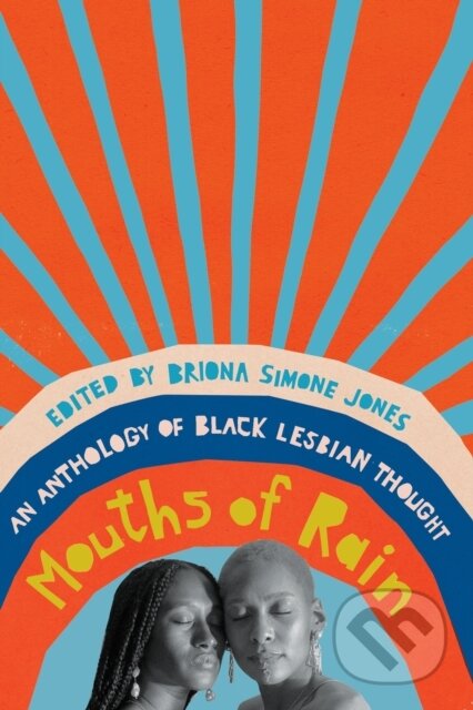 Kniha: Mouths of Rain (Briona Simone Jones). The New Press, 2021 Kniha: Mouths of Rain (Briona Simone Jones). The New Press, 2021