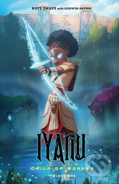Kniha: Iyanu: Child of Wonder Volume 1 (Godwin Akpan, Roye Okupe a Spoof Animation). , 2021 Kniha: Iyanu: Child of Wonder Volume 1 (Godwin Akpan, Roye Okupe a Spoof Animation). , 2021