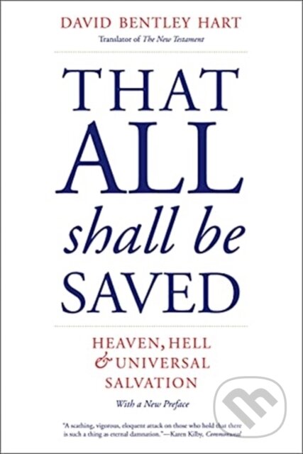 Kniha: That All Shall Be Saved (David Bentley Hart). Yale University Press, 2021 Kniha: That All Shall Be Saved (David Bentley Hart). Yale University Press, 2021