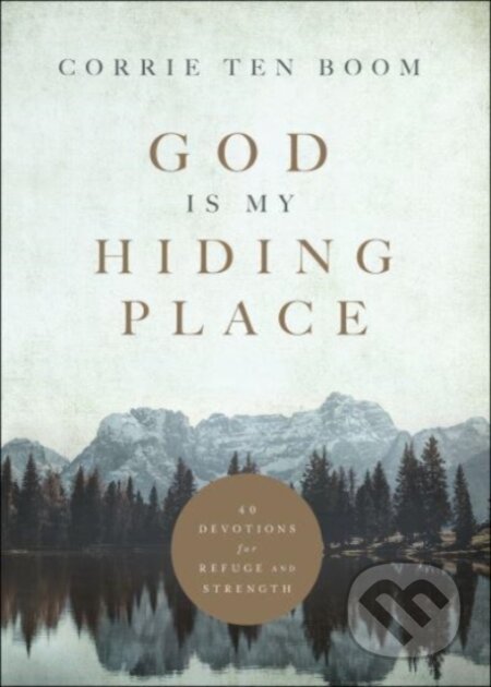 Kniha: God Is My Hiding Place – 40 Devotions for Refuge and Strength (Corrie Ten Boom). , 2022 Kniha: God Is My Hiding Place – 40 Devotions for Refuge and Strength (Corrie Ten Boom). , 2022