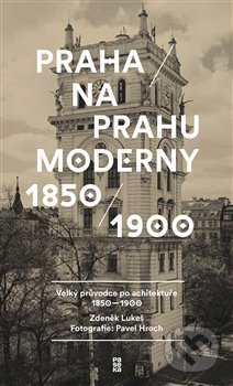 Kniha: Praha na prahu moderny (Pavel Hroch). Paseka, 2017 Kniha: Praha na prahu moderny (Pavel Hroch). Paseka, 2017